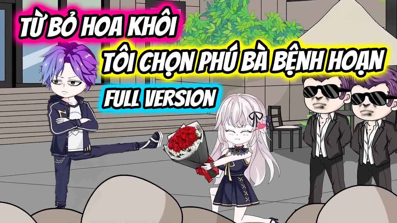 (Full Version) Từ Bỏ Hoa Khôi Tôi Chọn Phú Bà Bệnh Hoạn | Thiết Review