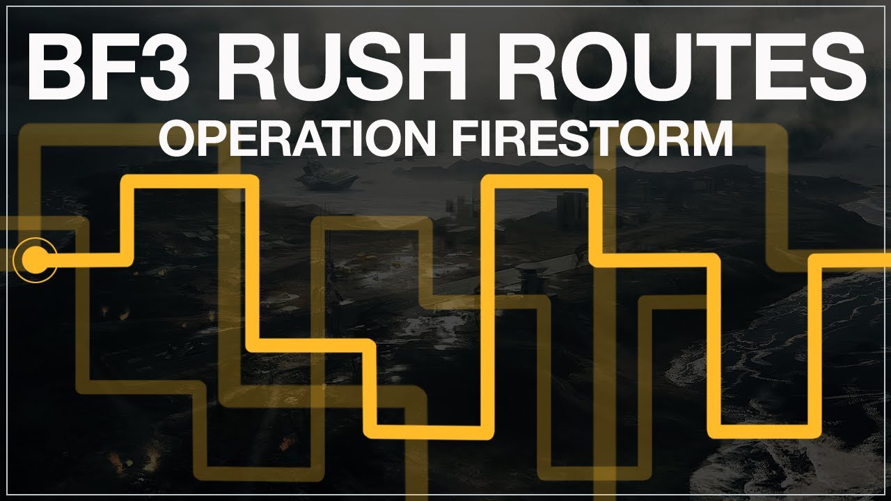 BF3 Rush Routes: Operation Firestorm