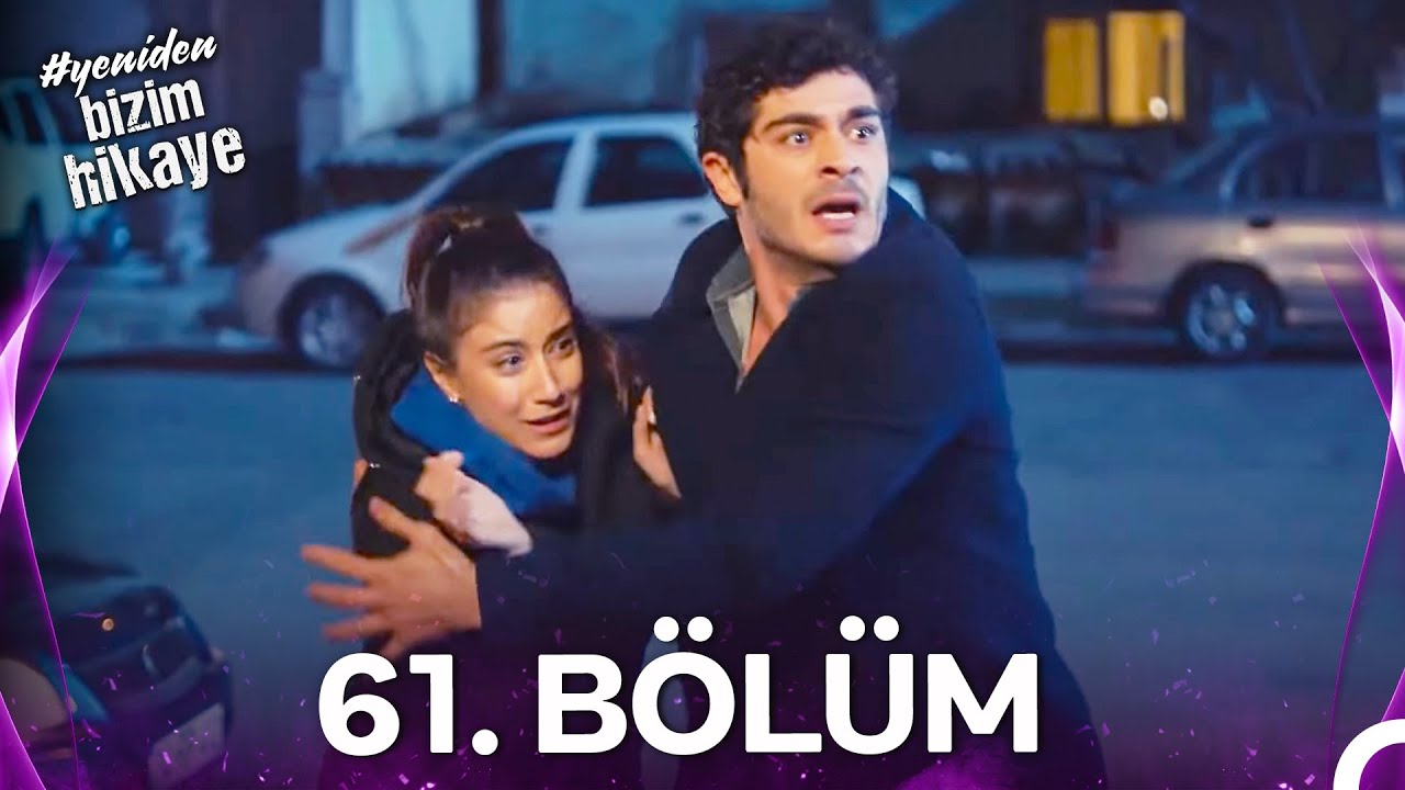 #YENİDEN Bizim Hikaye 61. Bölüm