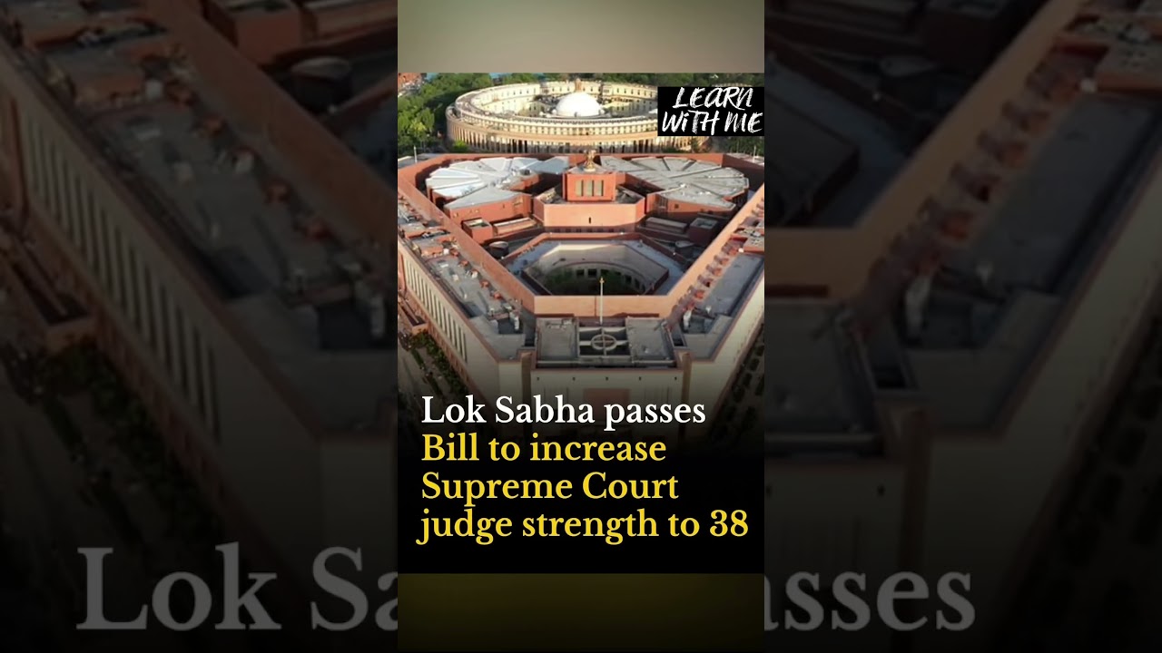 Lok Sabha passes Bill to increase Supreme Court judge strength to 38 ||