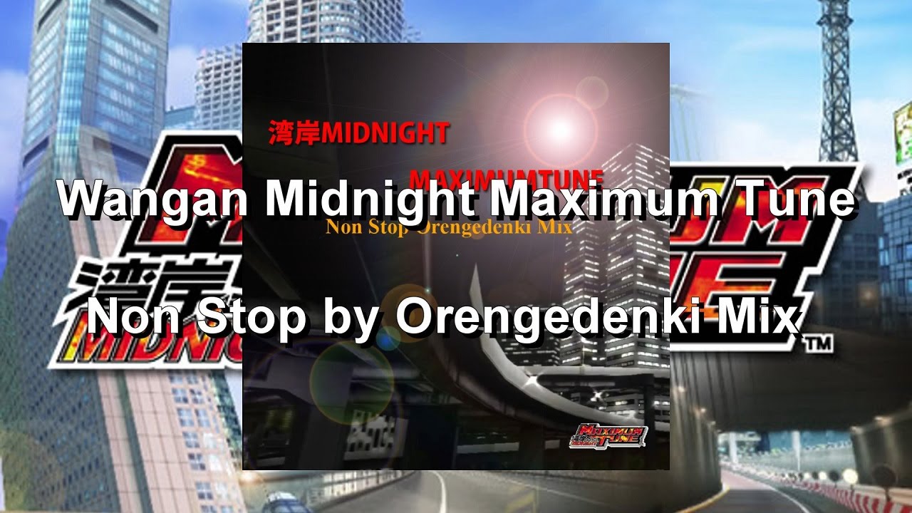 Wangan Midnight Maximum Tune Non Stop by Orengedenki Mix