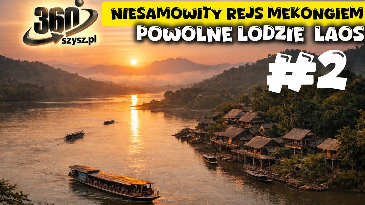 Pak Beng → Luang Prabang wolną łodzią | Prawdziwy Mekong w 360°