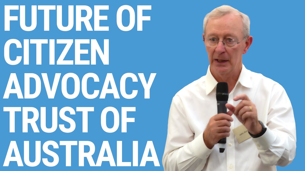 John Armstrong | Future of the Citizen Advocacy Trust of Australia