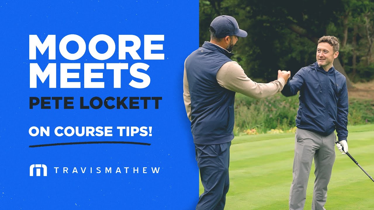 Moore Meets...Pete Lockett - On Course Tips