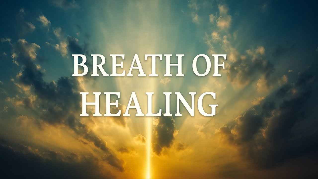 Breath of Healing | Worship Song for Prayer & Healing