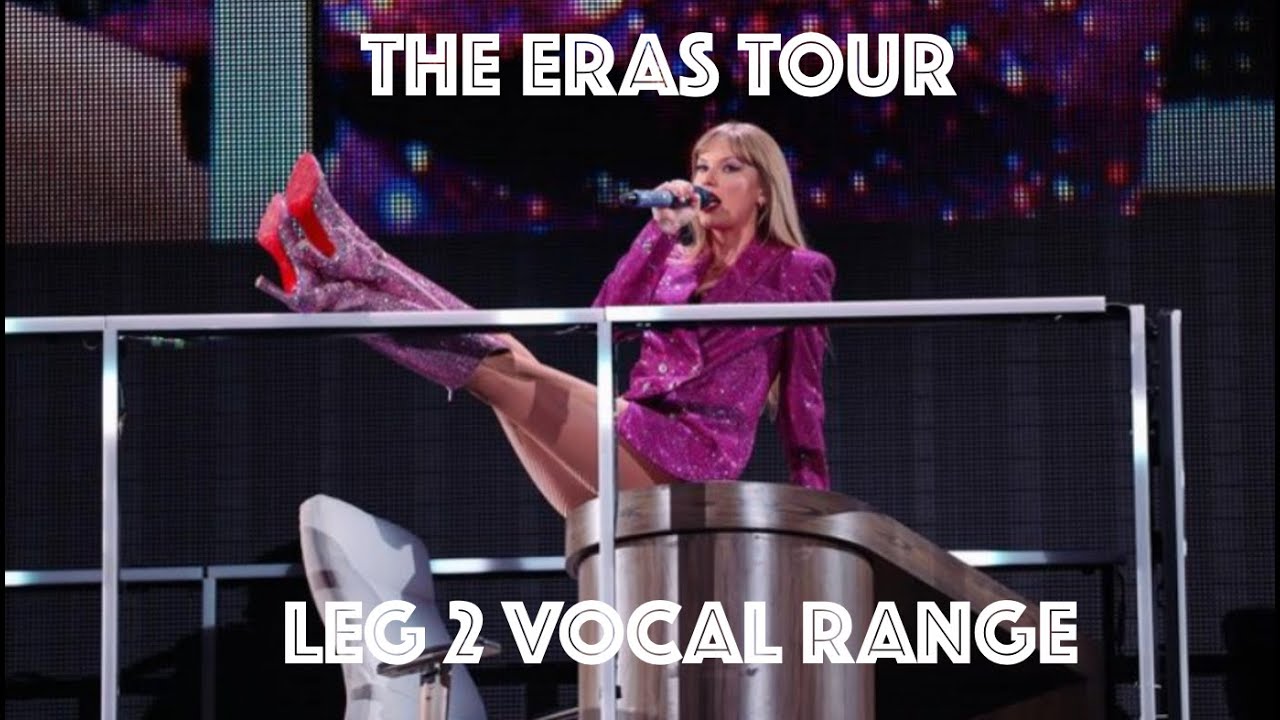 Taylor Swift - The Eras Tour Leg 2 Vocal Range
