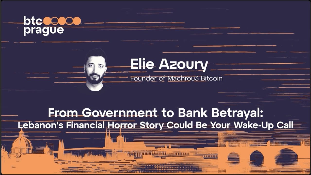 Elie Azoury — Lebanon's Financial Horror Story Could Be Your Wake Up Call (BTC Prague 2024 Keynote)