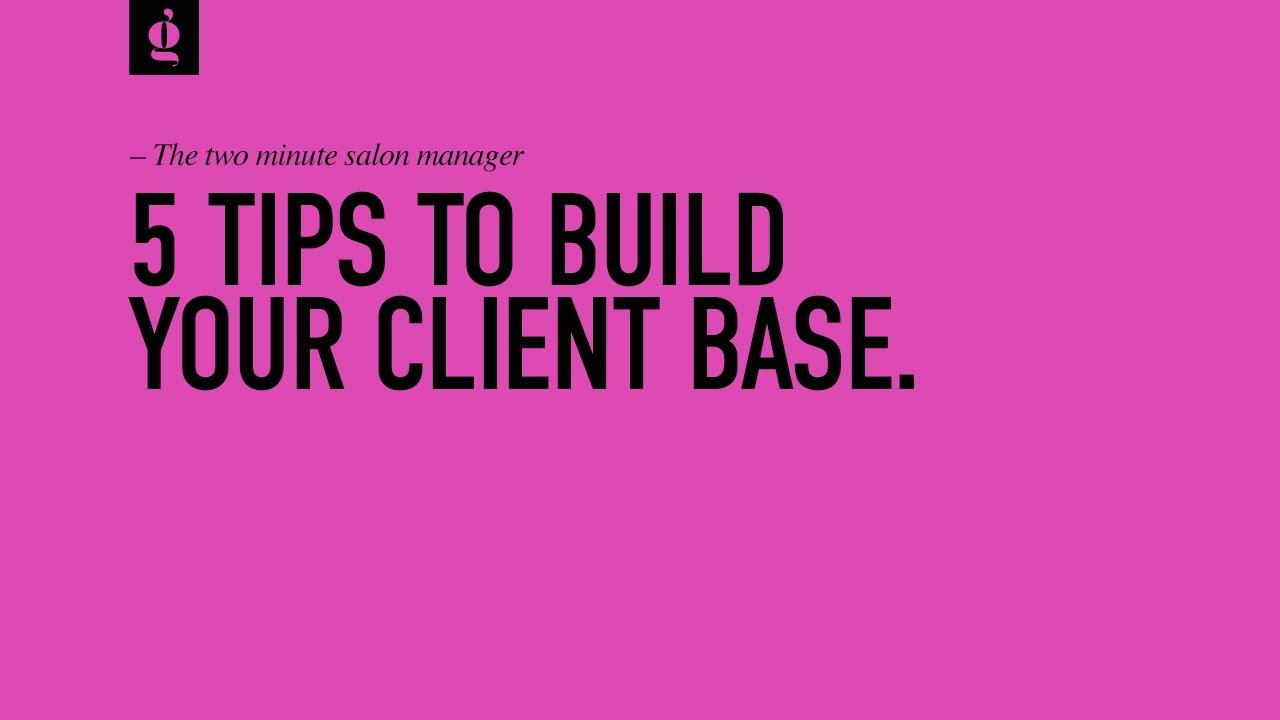 5 Tips to Build Your Salon Client Base