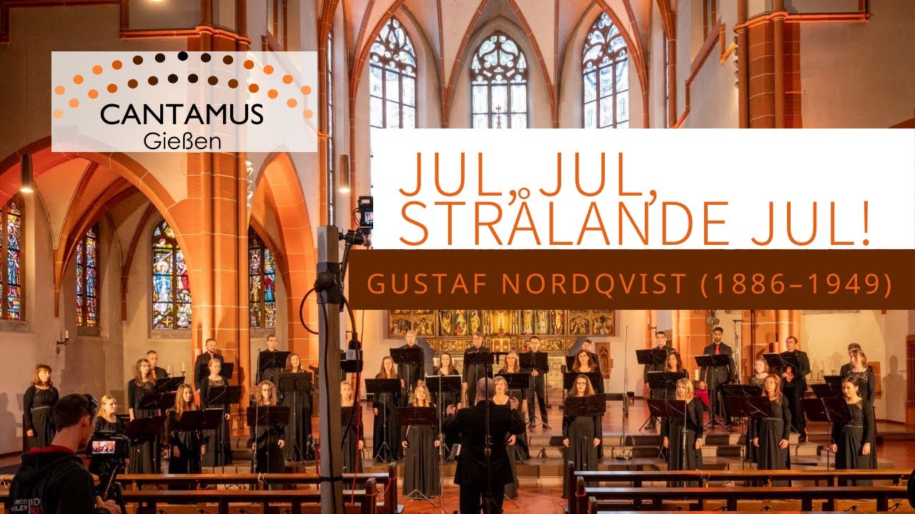 Cantamus Gießen: Jul, jul, strålande jul! (Gustaf Nordqvist)