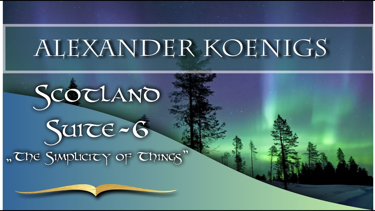 Alexander Königs SCOTLAND SUITE  part 6 