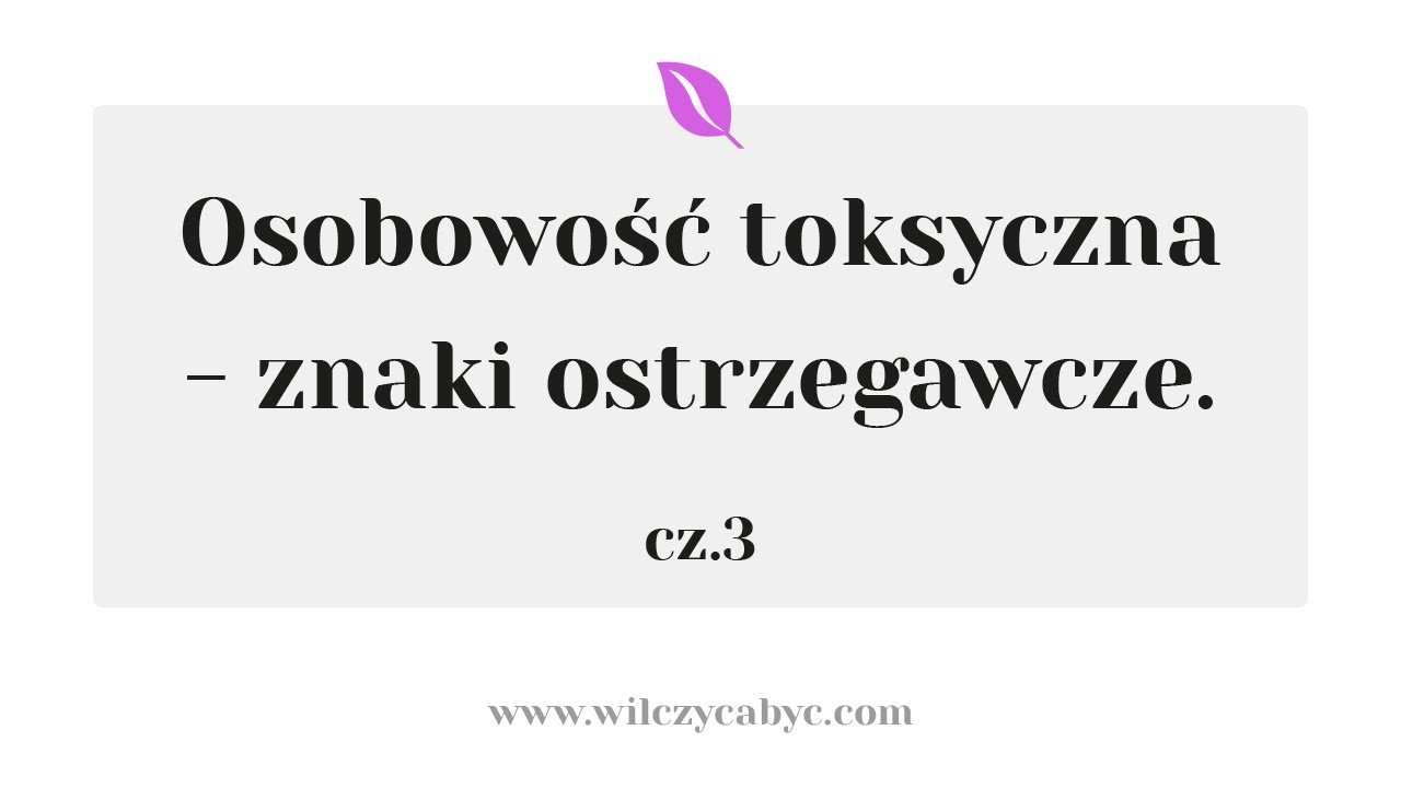OSOBOWOŚĆ TOKSYCZNA | CZ. 3