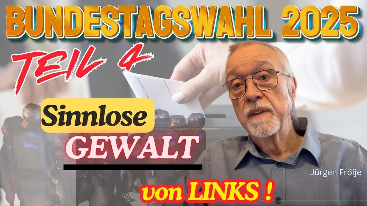 Bundestagswahl 2025 Teil 4 - Sinnlose Gewalt von Links