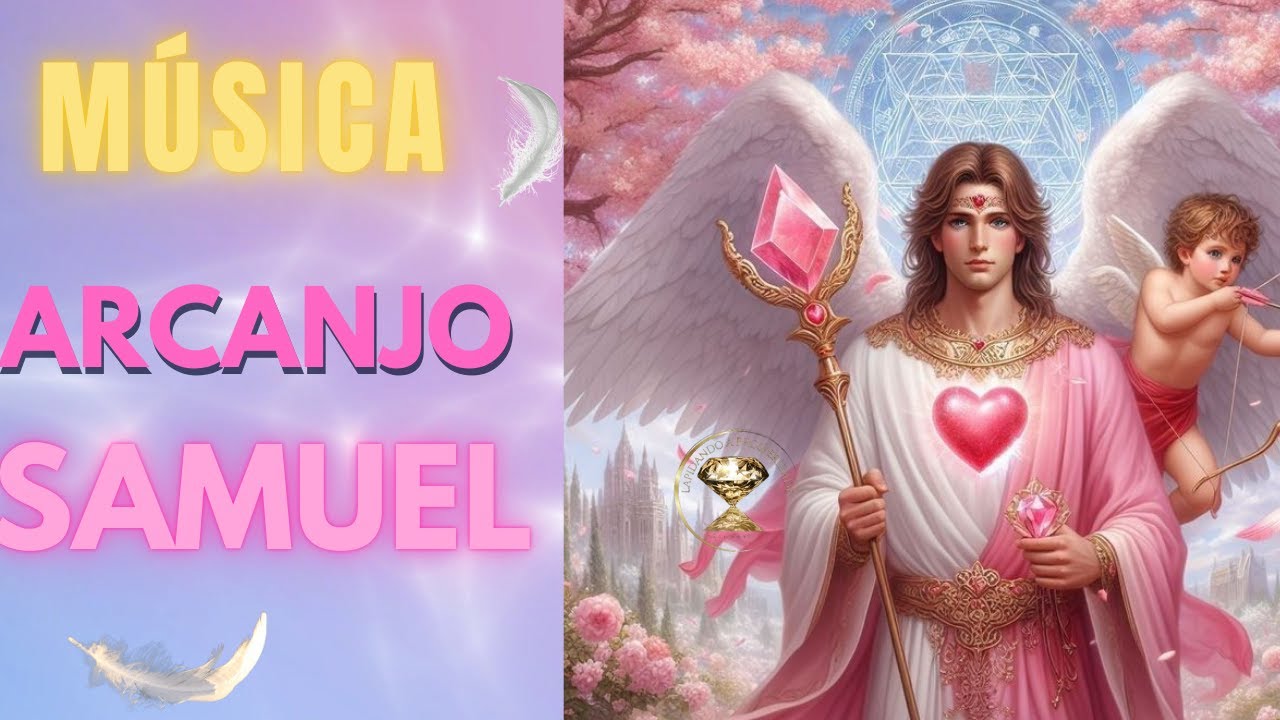 MÚSICA ARCANJO SAMUEL - ATIVAÇÃO DO AMOR