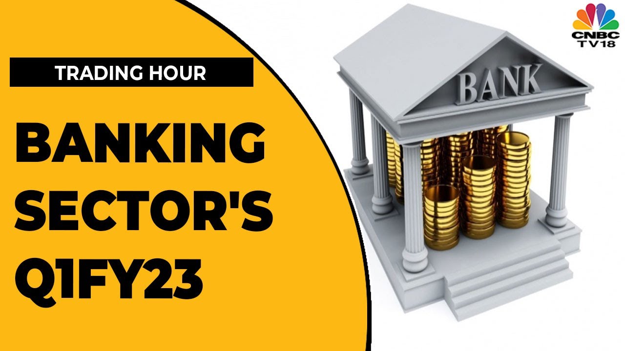 Banking Sector's Q1 Performance As They Report Weak Operational Quarter | Trading Hour | CNBC-TV18