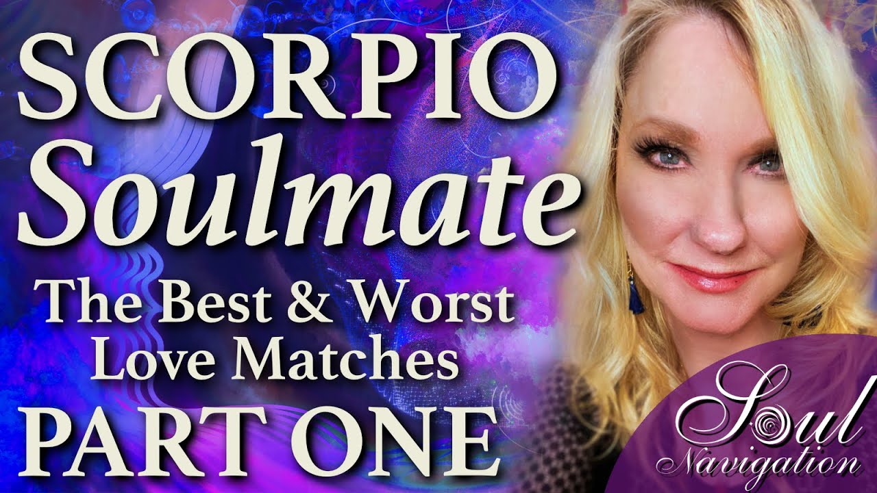 Scorpio? Learn about your soulmates best & worst all 12 signs! PART 1