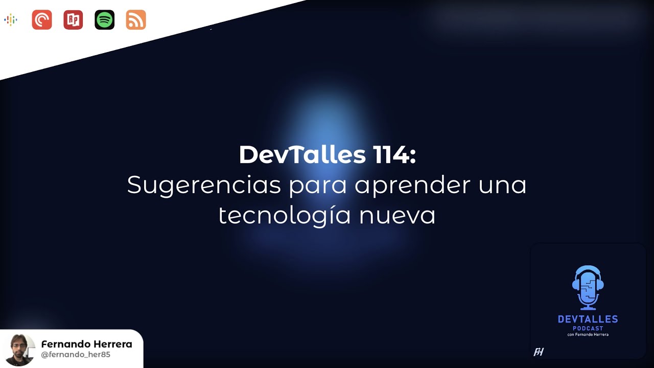 DevTalles podcast - 114: Sugerencias para aprender una tecnología nueva