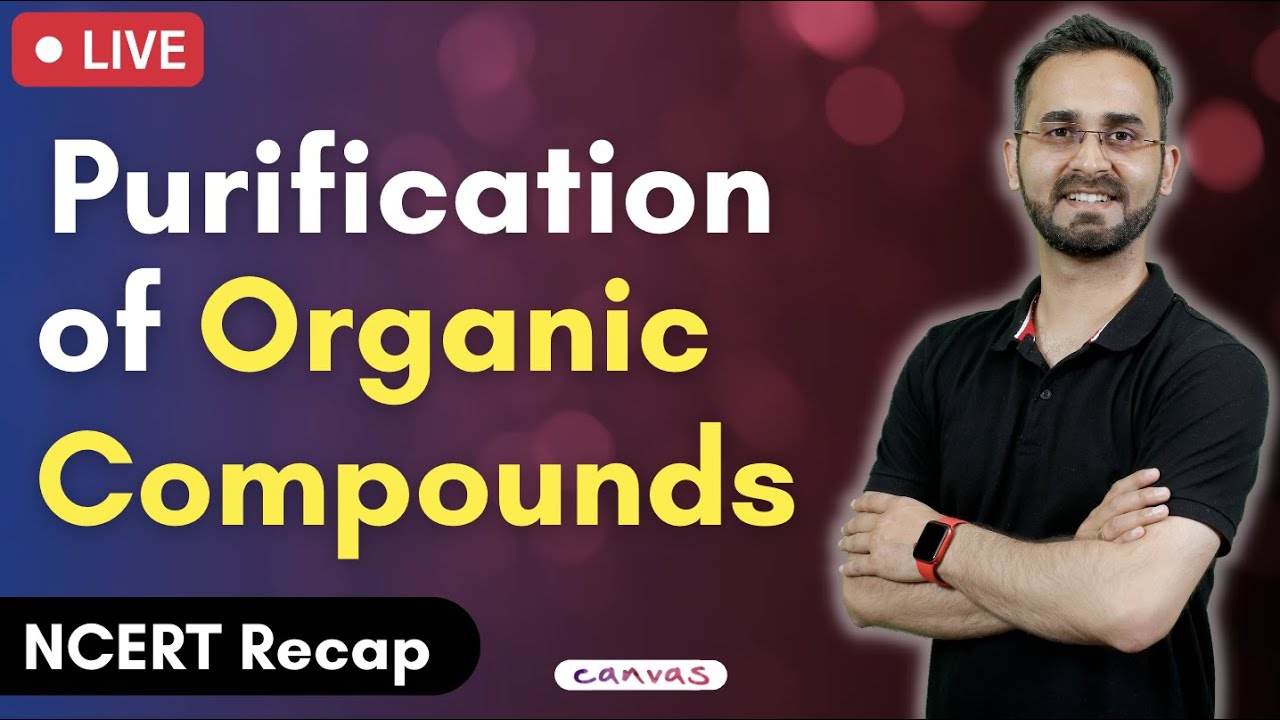 Practical Organic Chemistry - Purification of organic compounds | NCERT Recap