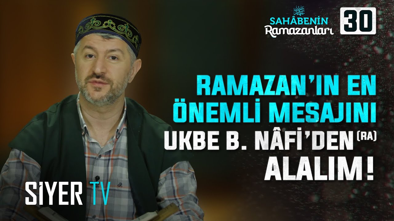 Ramazan'ın En Önemli Mesajını Ukbe b. Nâfi'den Alalım! | 30. Bölüm Sahabenin Ramazanları