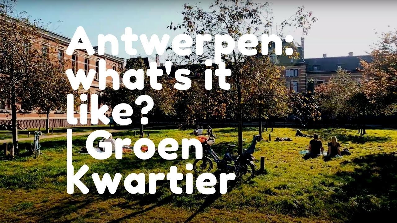 Antwerpen: what's it like? | Groen Kwartier