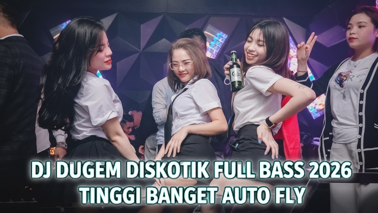 DJ DUGEM DISKOTIK FULL BASS 2026 ( TINGGI BANGET AUTO FLY )