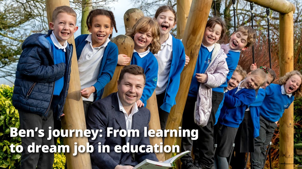 Ben’s journey: From learning to dream job in education