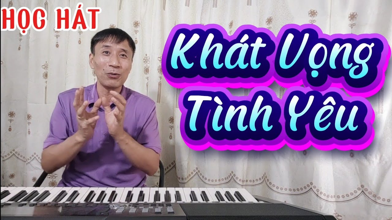 Học hát bài: Khát Vọng Tình Yêu