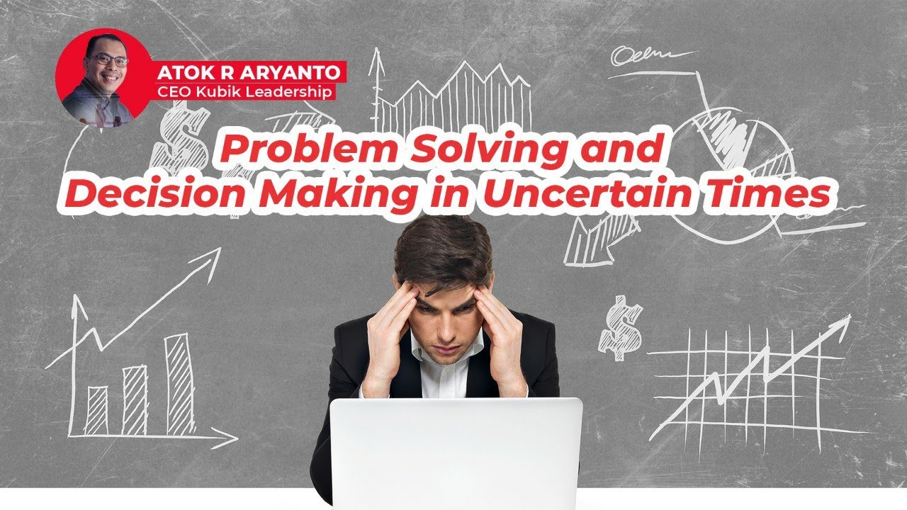 Problem Solving and Decision Making in Uncertain Times | Leadership Vibes