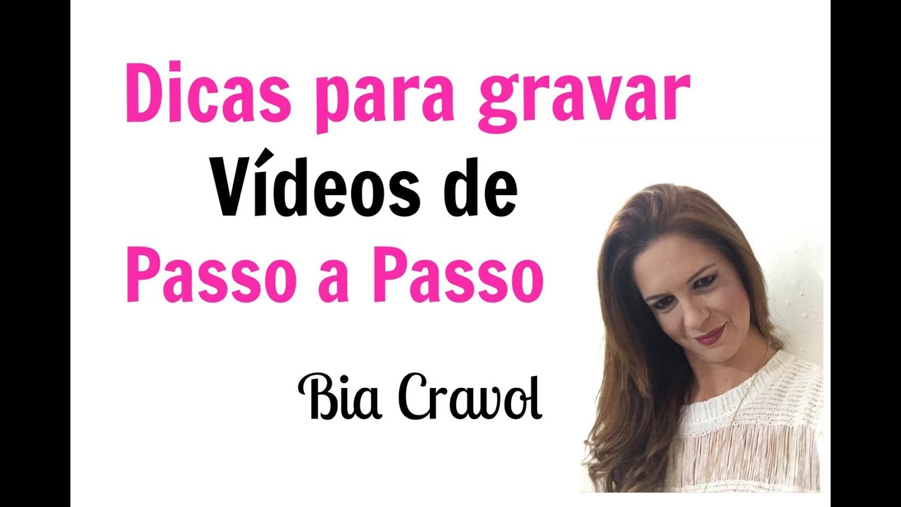 Dicas para gravar vídeos de Passo a Passo - Modele com a Bia todo dia - Bia cravool