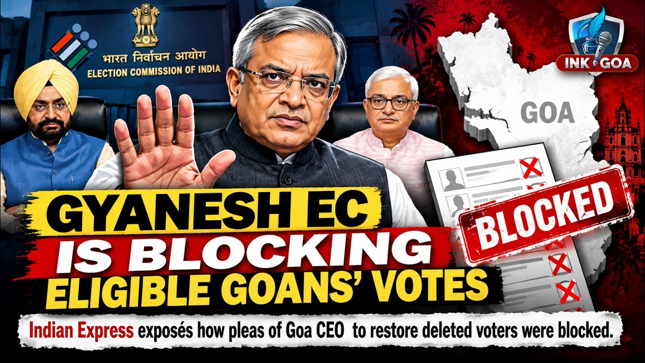 GOA CURRENT :  GYANESH EC IS BLOCKING ELIGIBLE GOANS&rsquo; VOTES