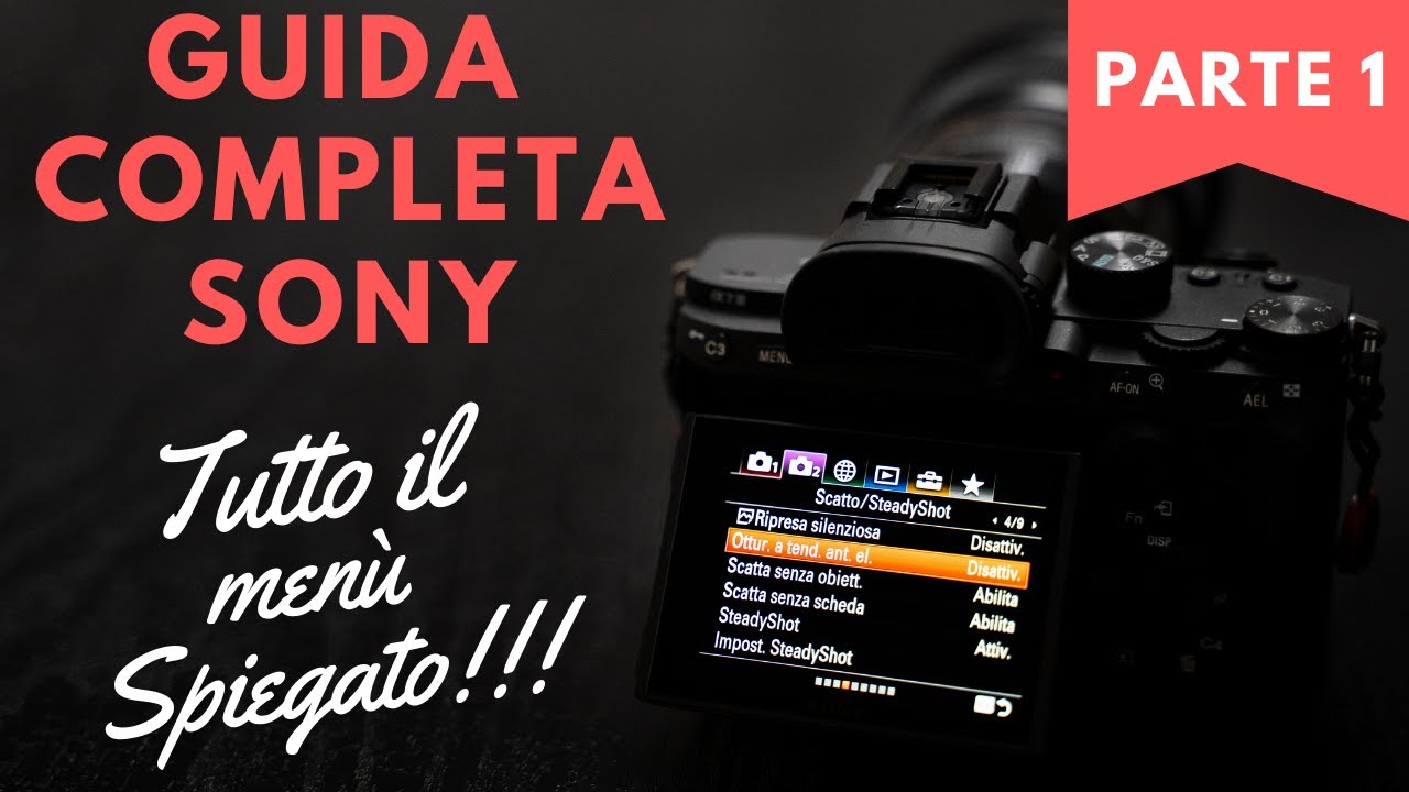 Guida di TUTTE LE VOCI del MENU SONY 1/3 - Come impostare le mirrorless a7III / a7RIII (a7 III a7r)