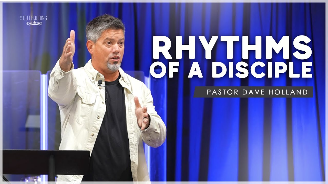 Rhythms of a Disciple| Pastor Dave Holland