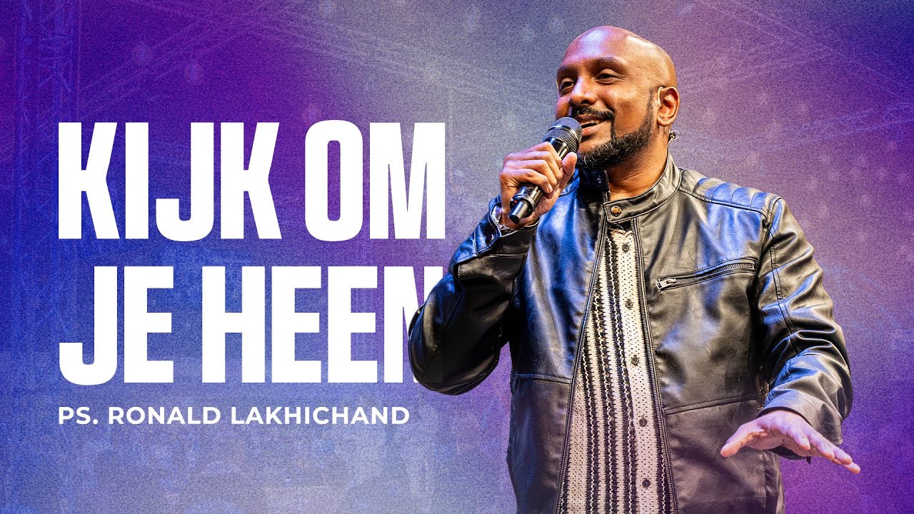 Kijk om je heen! | Ps. Ronald Lakhichand | GODcentre Voorschoten