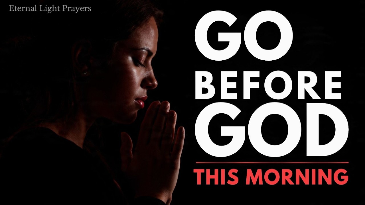 ✅ Pray Before God This Morning – Start Your Day With Faith l 🙏Eternal Light Prayers
