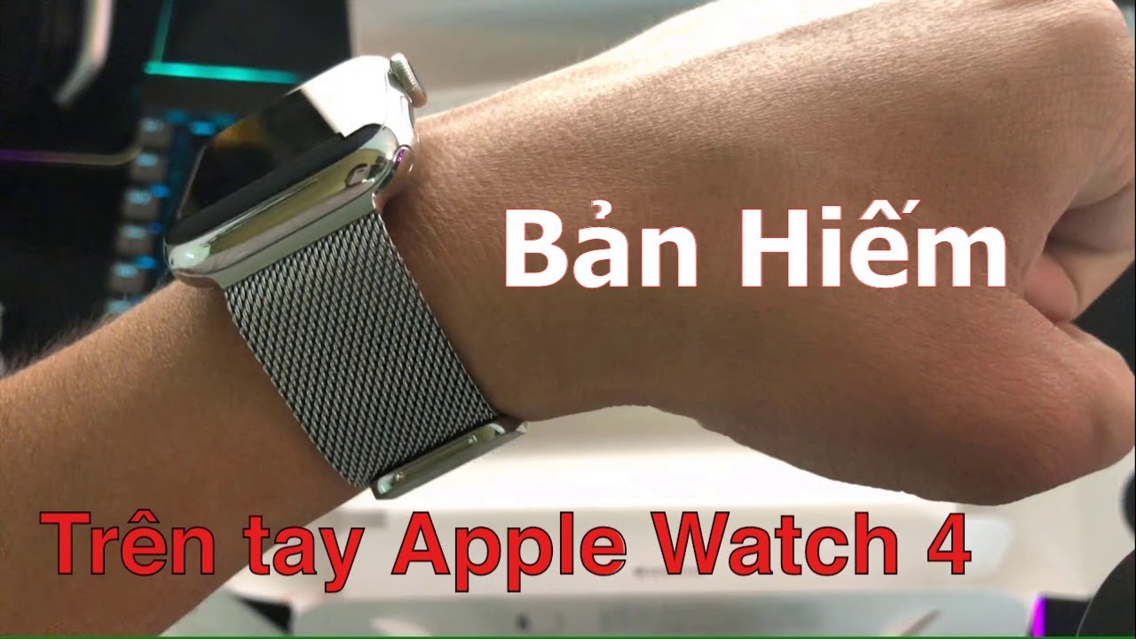 Đập hộp Apple Watch 4 bản thép dây Milanese trắng cực hiếm