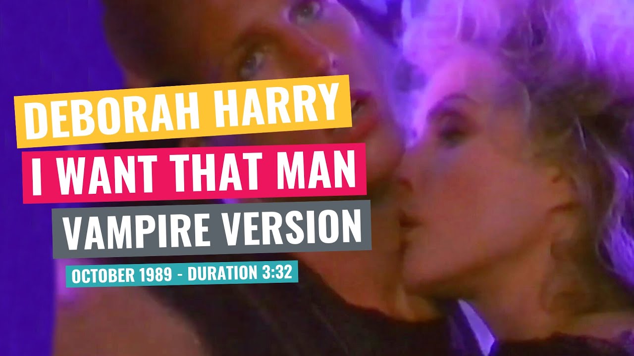 Deborah Harry - I Want That Man (Vampire Version) - October 1989