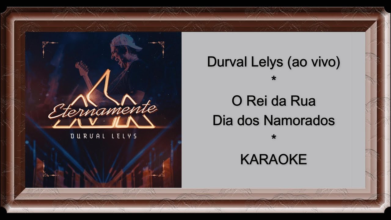 Durval Lelys, Asa de Águia - O Rei da Rua - Dia dos Namorados (Ao Vivo) - KARAOKÊ