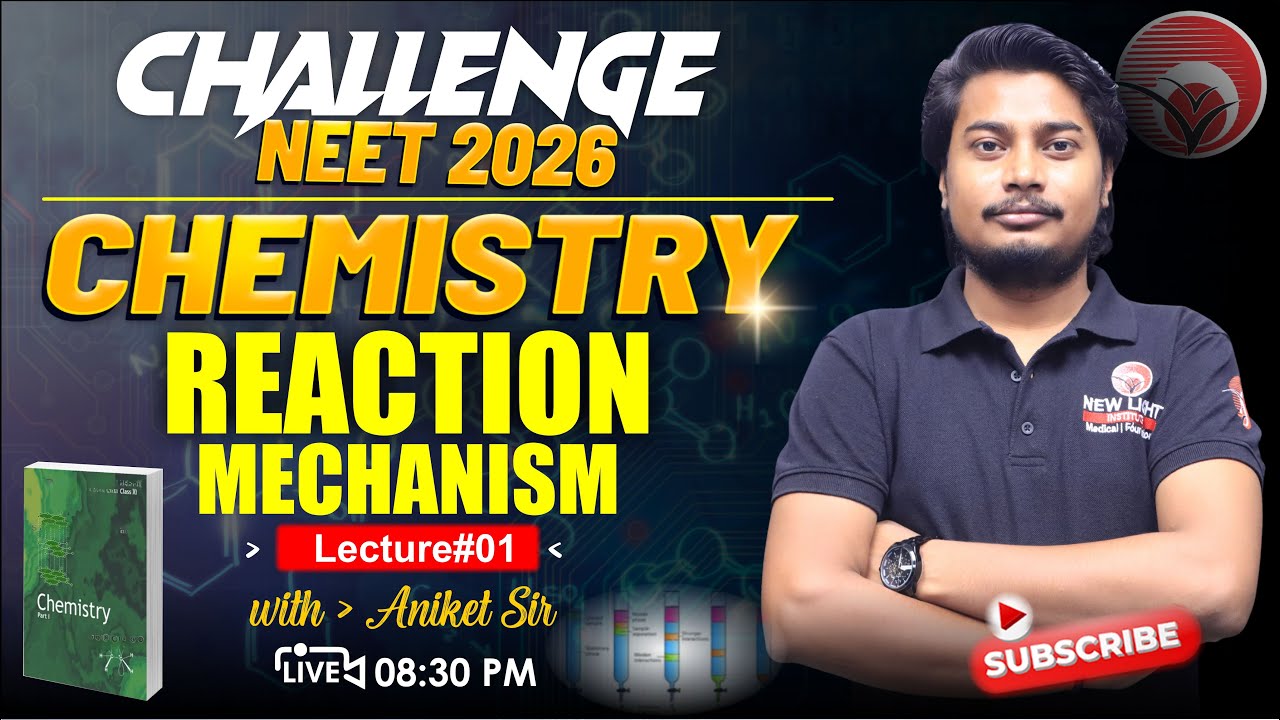🔴 LIVE CHALLENGE NEET 2026 | REACTION MECHANISM | LEC#01 | ANIKET SIR | NEW LIGHT #neet_2026