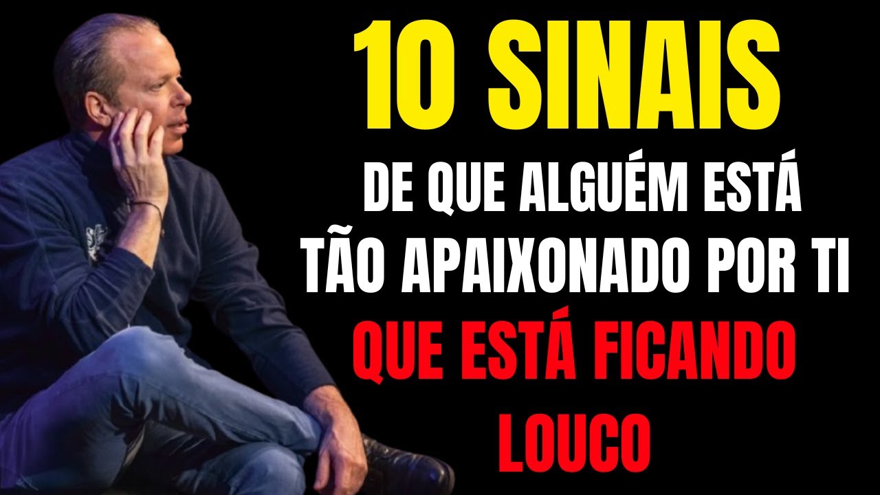 10 sinais de que alguém está tão apaixonado por você que está ficando louco Joe Dispenza
