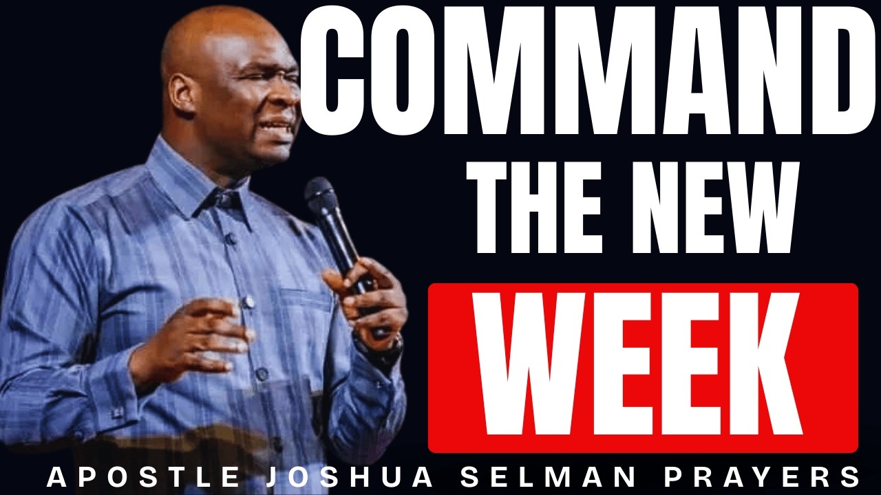 35 MINUTES MOST VIOLENT MORNING PRAYER TO COMMAND THE NEW WEEK | APOSTLE JOSHUA SELMAN