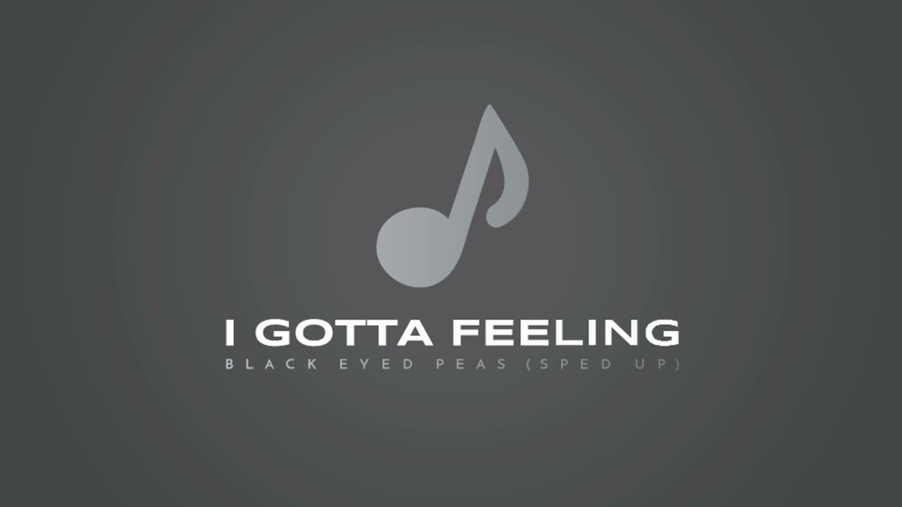 I Gotta Feeling - Black Eyed Peas (sped up)