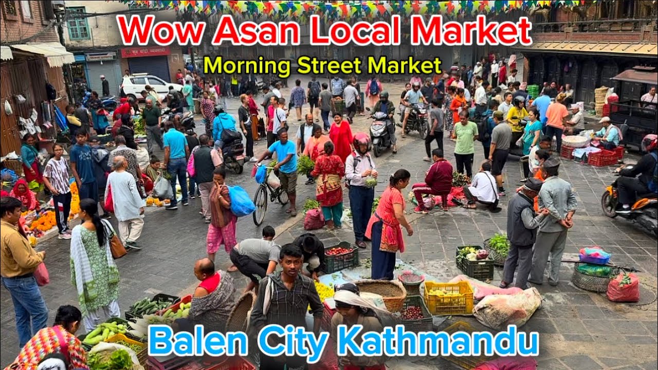 Kathmandu local Market ! Morning Street Market Asan Bazaar