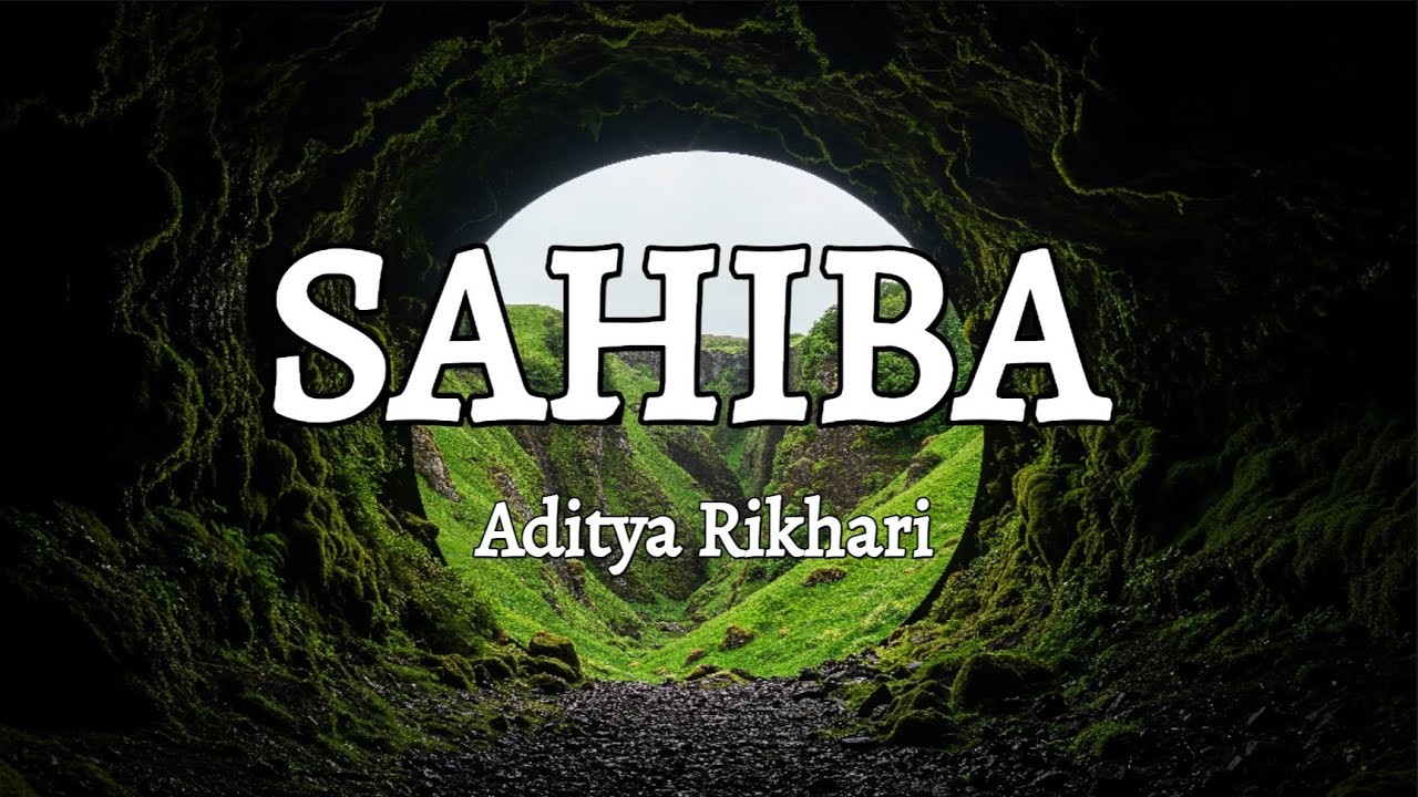 Sahiba ~💚 |Aditya Rikhari| #lyrics #song #longvideo #adityarikhari #youtube #video 
