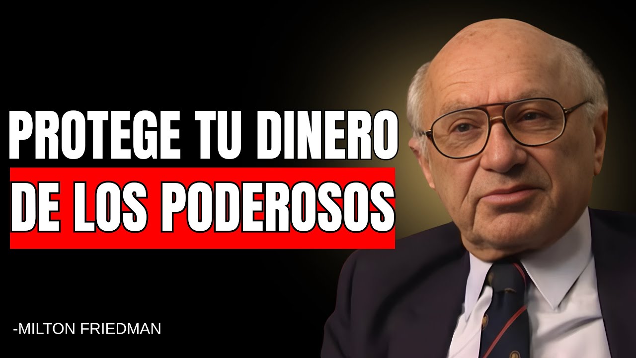 MILTON FRIEDMAN: LA FORMA MÁS SIMPLE DE PROTEGER TU DINERO
