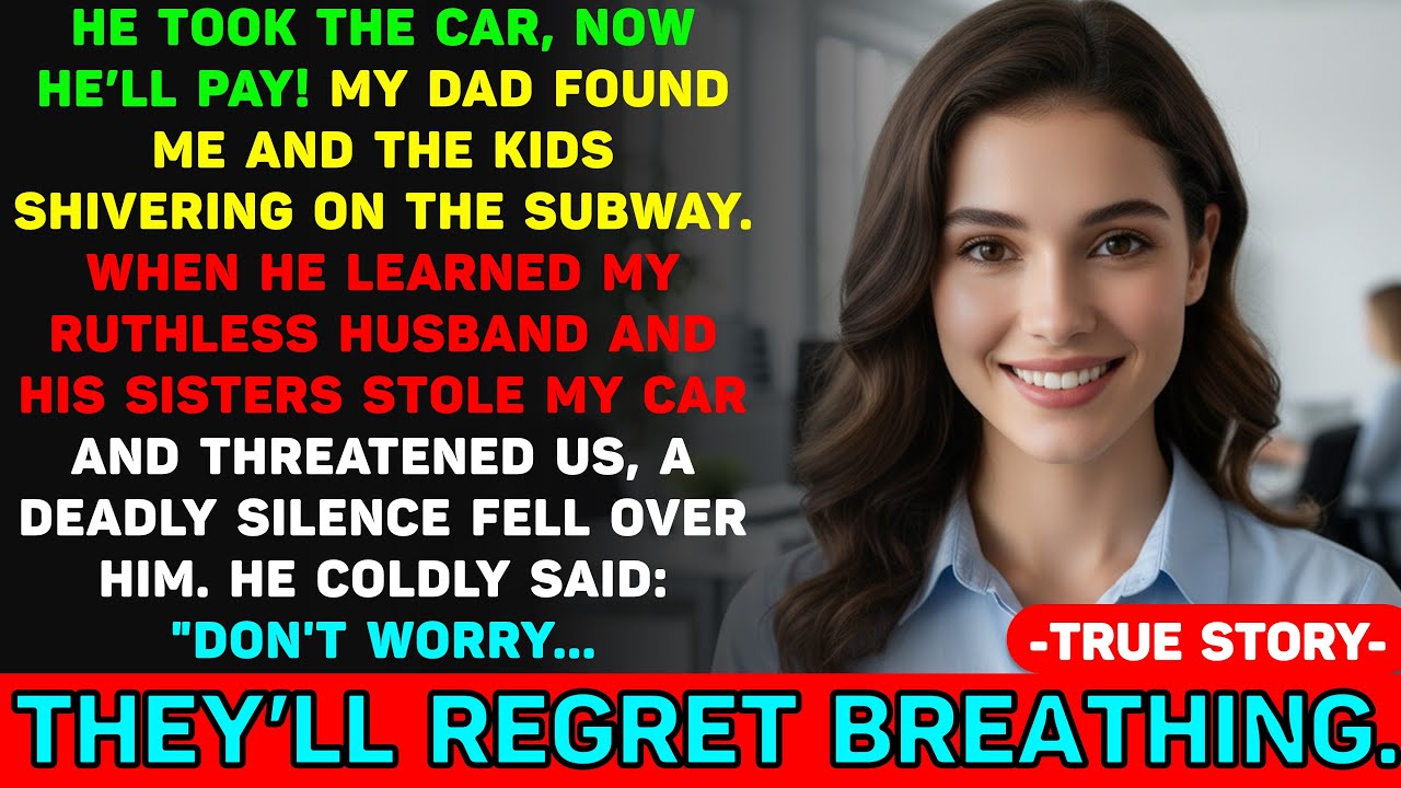 My Husband and His Sisters Hijacked My Car—But When My CEO Dad Spotted Me on the Subway, He Uttered