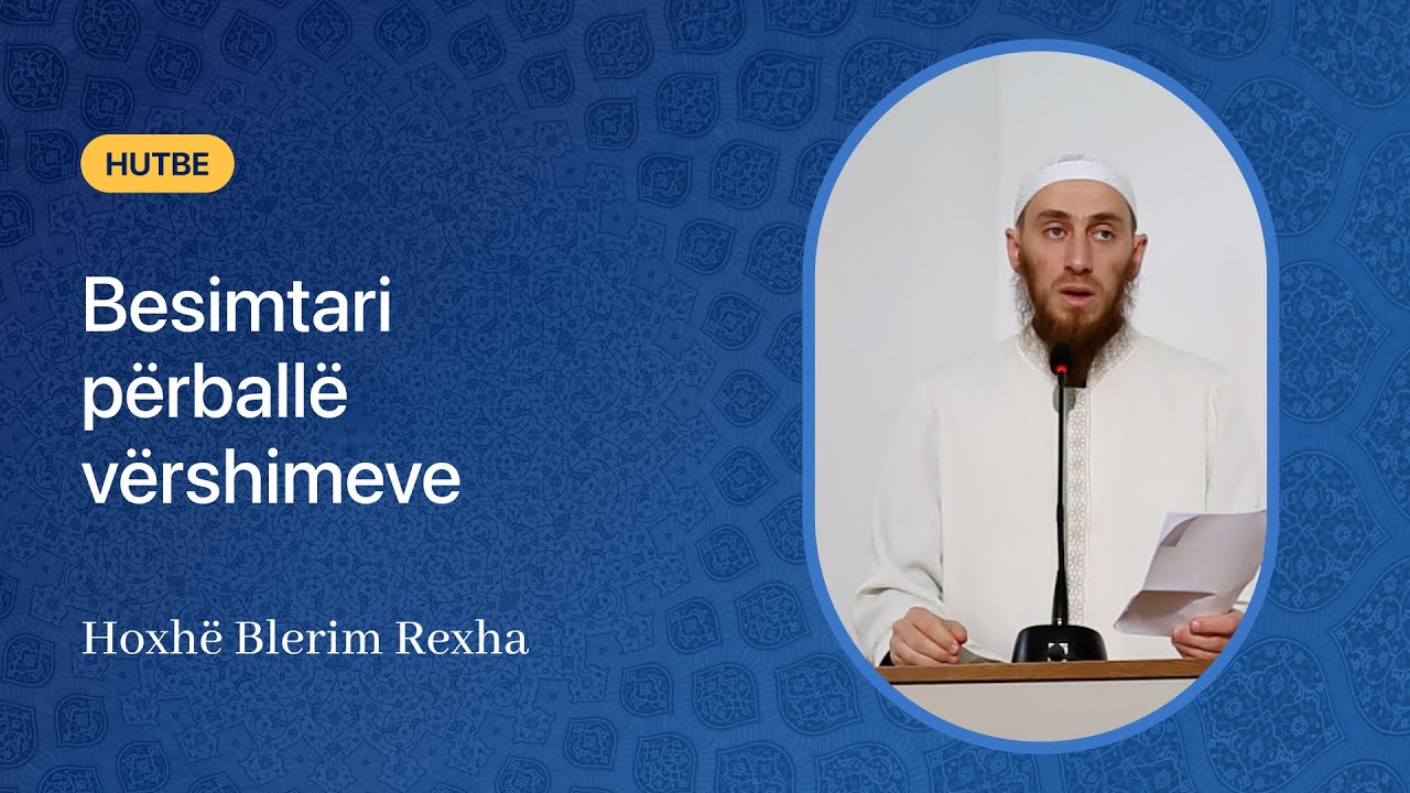 Besimtari përballë vërshimeve - Hoxhë Blerim Rexha
