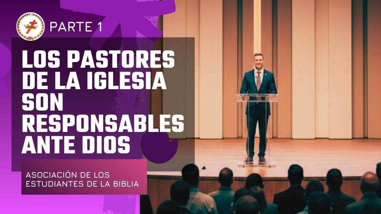 Los Pastores de la Iglesia son responsables ante Dios || Asociación de los Estudiantes de la Biblia