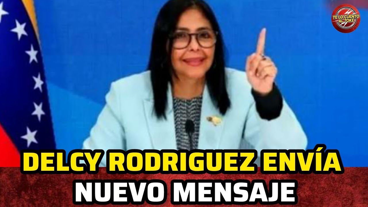 DELCY RODRIGUEZ ENVÍA NUEVO MENSAJE