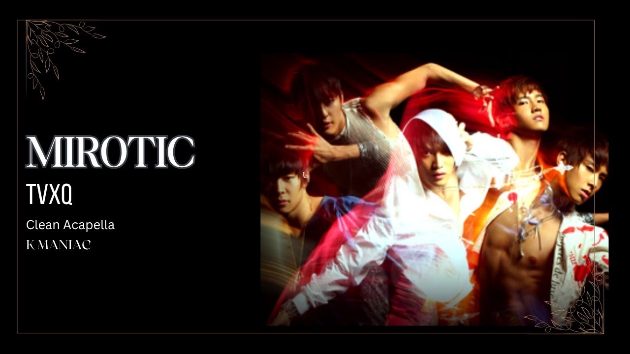 Mirotic| TVXQ [Clean Acapella]