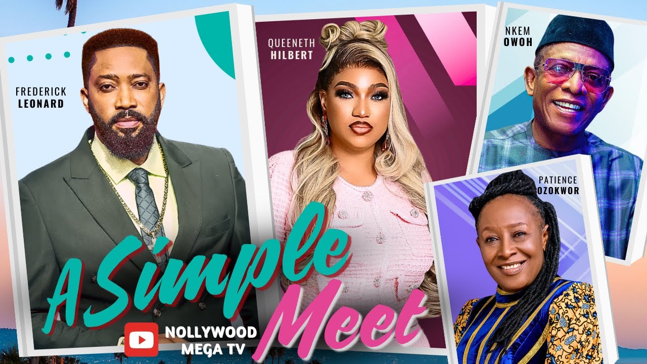 A SIMPLE MEET || STARRING: FREDERICK LEONARD, NKEM OWOH, PATIENCE OZOKWOR & QUEENETH HILBERT
