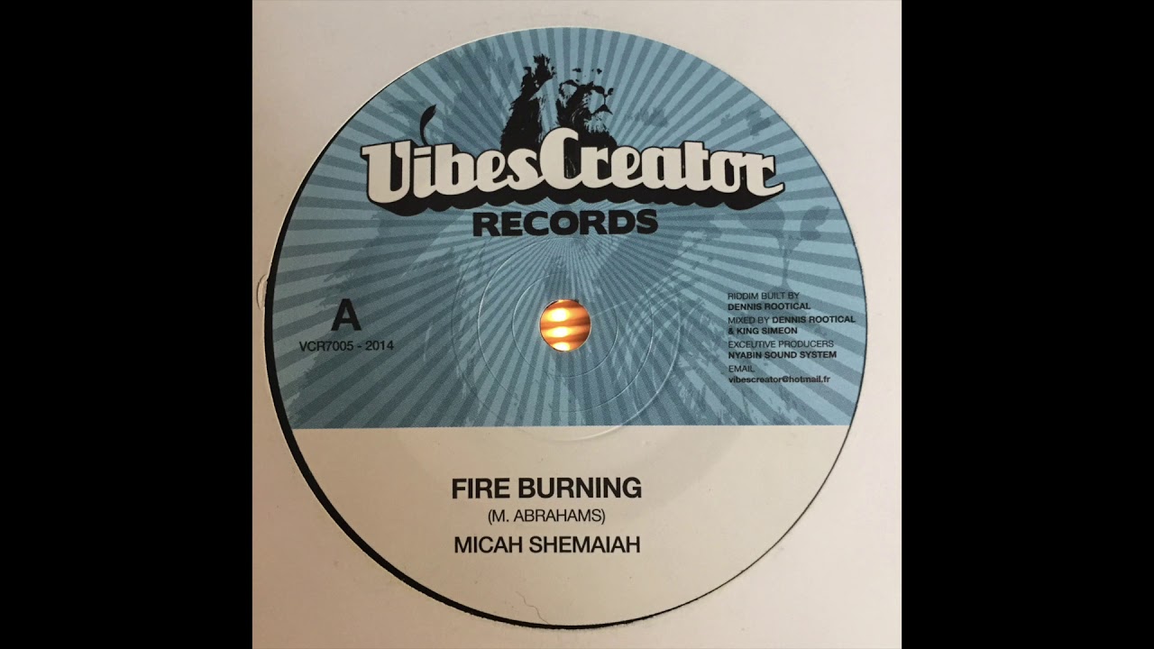 Fire Burning - Micah Shemaiah (M.Abrahams) - VibesCreator Records VCR7005